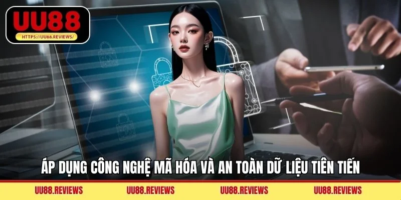 Áp dụng công nghệ mã hóa và an toàn dữ liệu tiên tiến