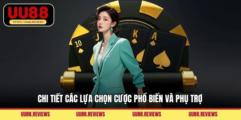 Chi tiết các lựa chọn cược phổ biến và phụ trợ