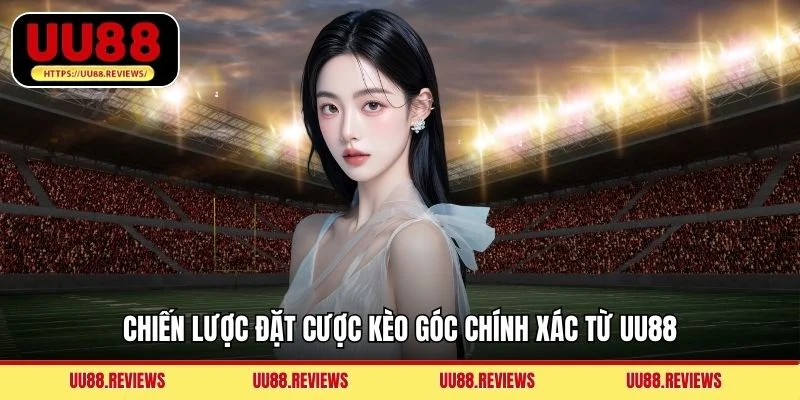 Chiến lược đặt cược kèo góc chính xác từ UU88
