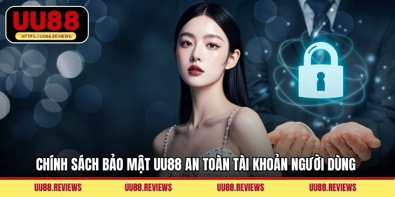 Chính sách bảo mật UU88 an toàn tài khoản người dùng 
