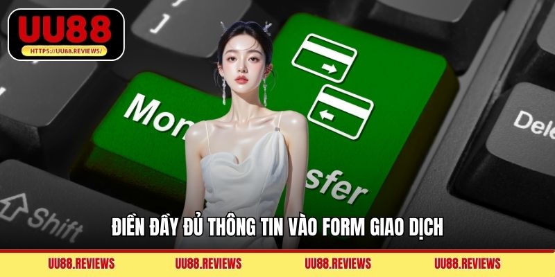 Điền đầy đủ thông tin vào form giao dịch