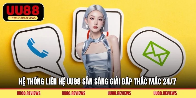 Hệ thống liên hệ UU88 sẵn sàng giải đáp thắc mắc 24/7
