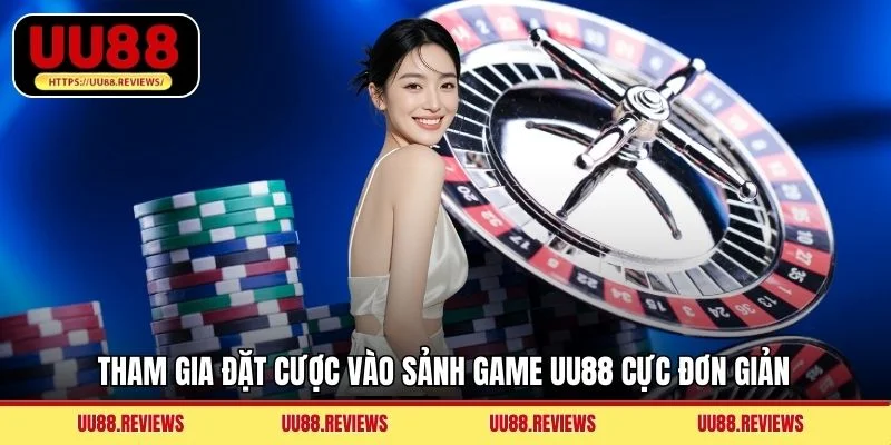 Tham gia đặt cược vào sảnh game UU88 cực đơn giản