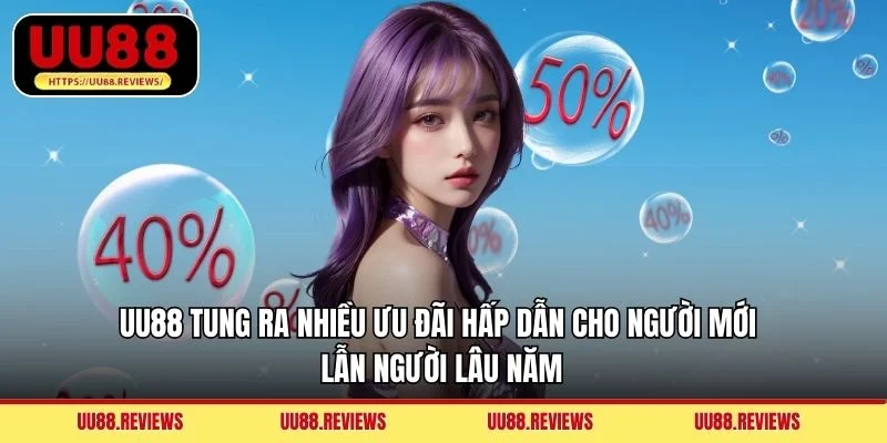 UU88 tung ra nhiều ưu đãi hấp dẫn cho người mới lẫn người lâu năm
